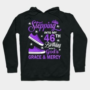 Stepping Into My 46th Birthday With God's Grace & Mercy Bday Hoodie